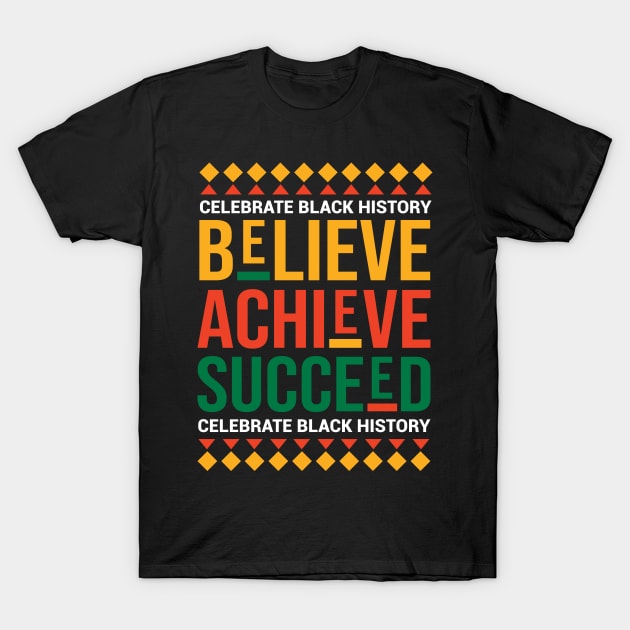 Believe Achieve Succeed Celebrate Black History Month Proud T-Shirt by HBart